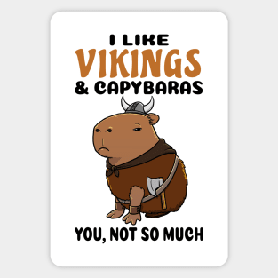 I Like Vikings and Capybaras you not so much Magnet